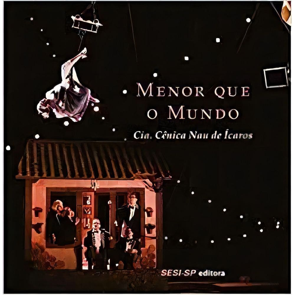 Menor Que o Mundo - Cia. Cênica Nau de Ícaros