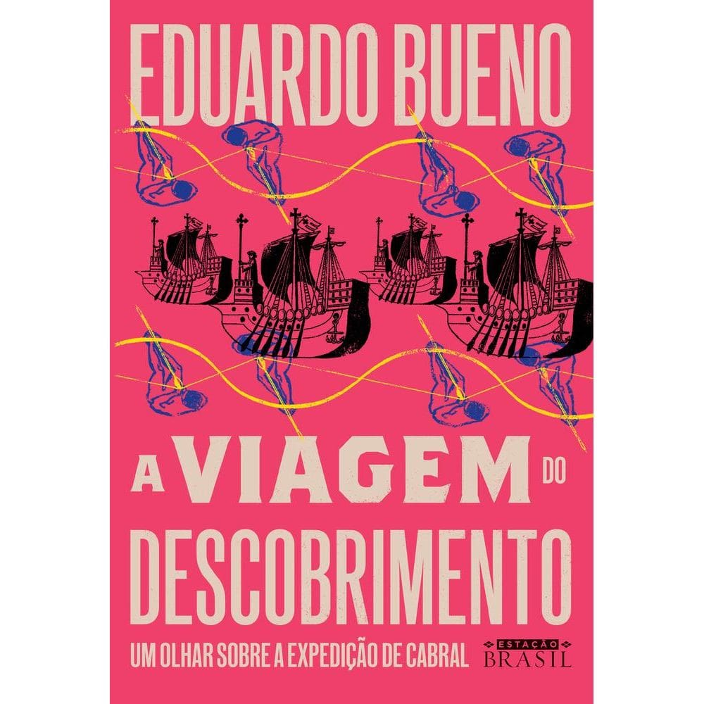 Viagem Do Descobrimento, A – Um Olhar Sobre A Expedição De Cabral