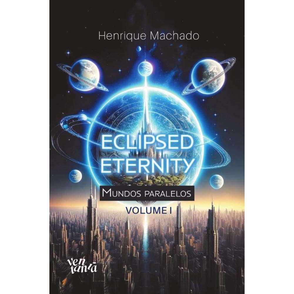 Eclipsed Eternity: Mundos paralelos - Volume I