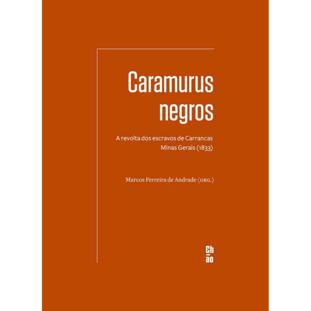 Caramurus negros: A revolta dos escravos de Carrancas — Minas Gerais (1833)