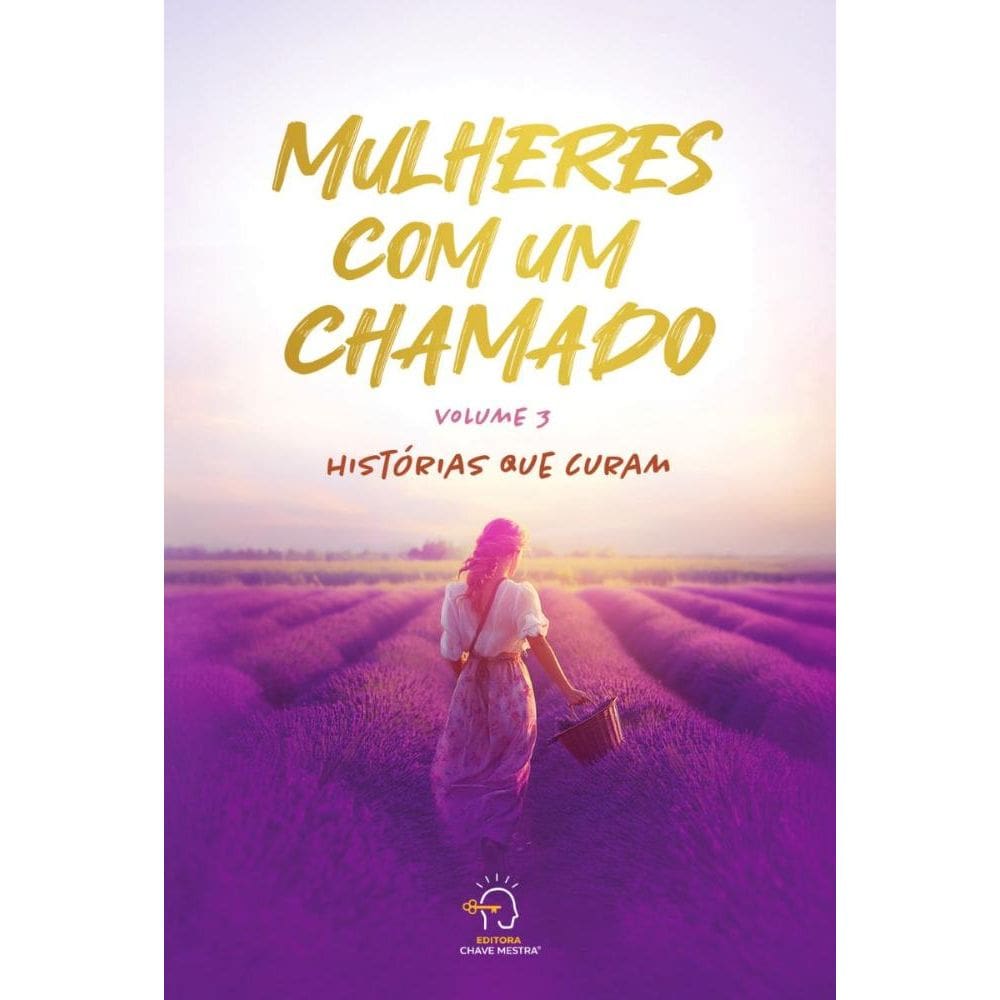 Mulheres com um chamado - volume 3: histórias que curam