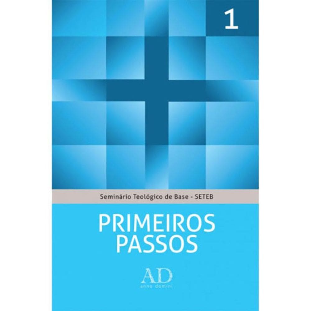 Primeiros Passos - Seminario Teologico De Base - Seteb - Vol. 1