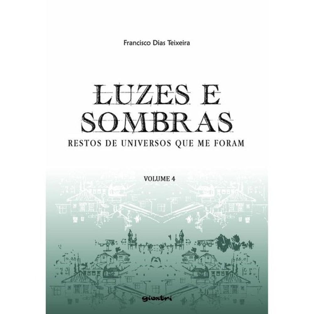 Luzes E Sombras - Restos De Universos Que Me Foram - Vol. 4
