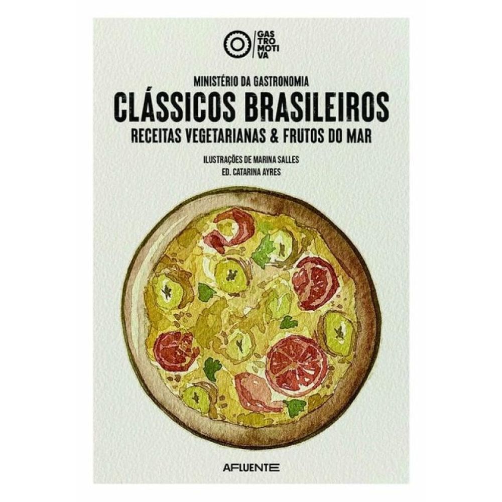Ministério Da Gastronomia - Clássicos Brasileiros: Receitas Vegetarianas & Frutos Do Mar