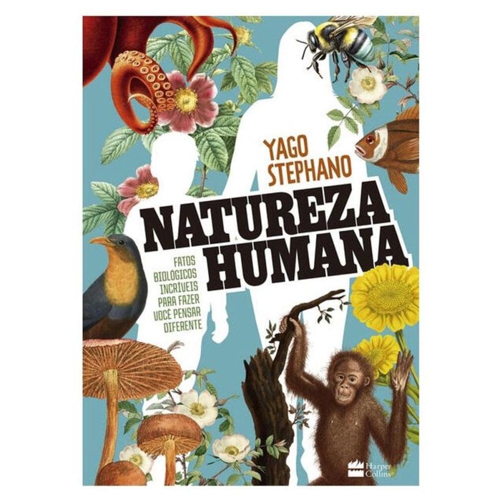 Natureza Humana: Fatos Biológicos Incríveis Para Fazer Você Pensar Diferente – O Livro Do Professor