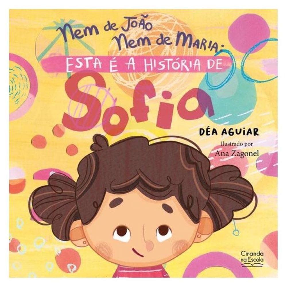 Nem De João Nem De Maria: Esta É A História De Sofia
