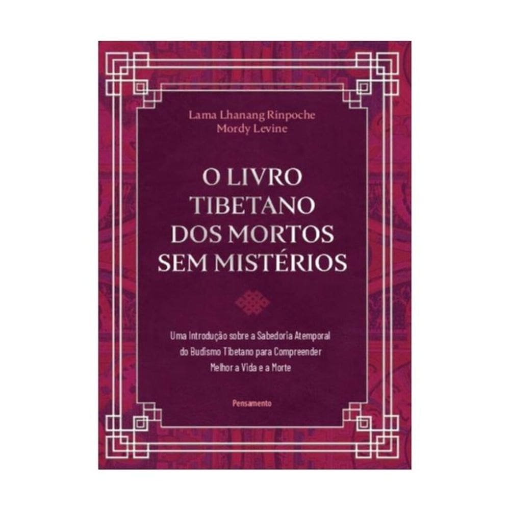 O Livro Tibetano Dos Mortos Sem Mistérios