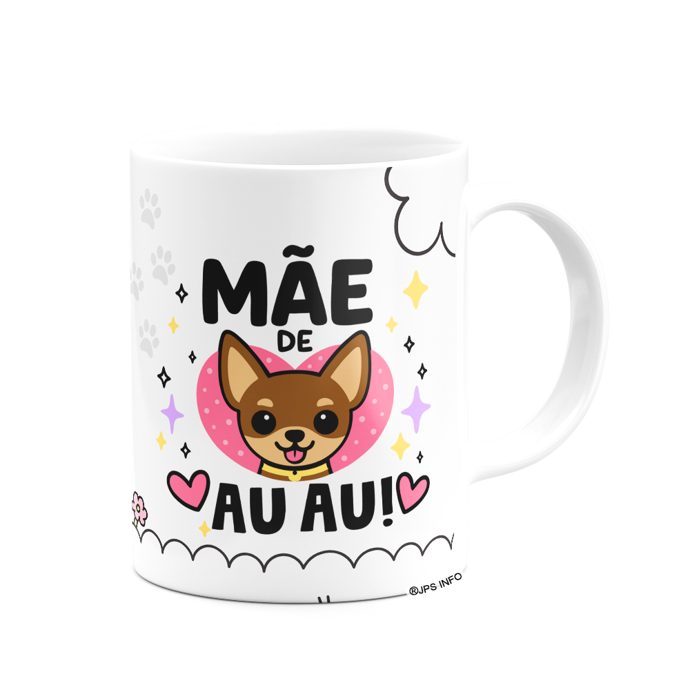Caneca Mães - Te amor mãe - Mãe de AU AU - Chihuahua