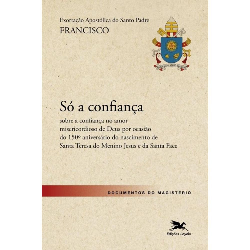 Exortacao Apostolica - So A Confianca
