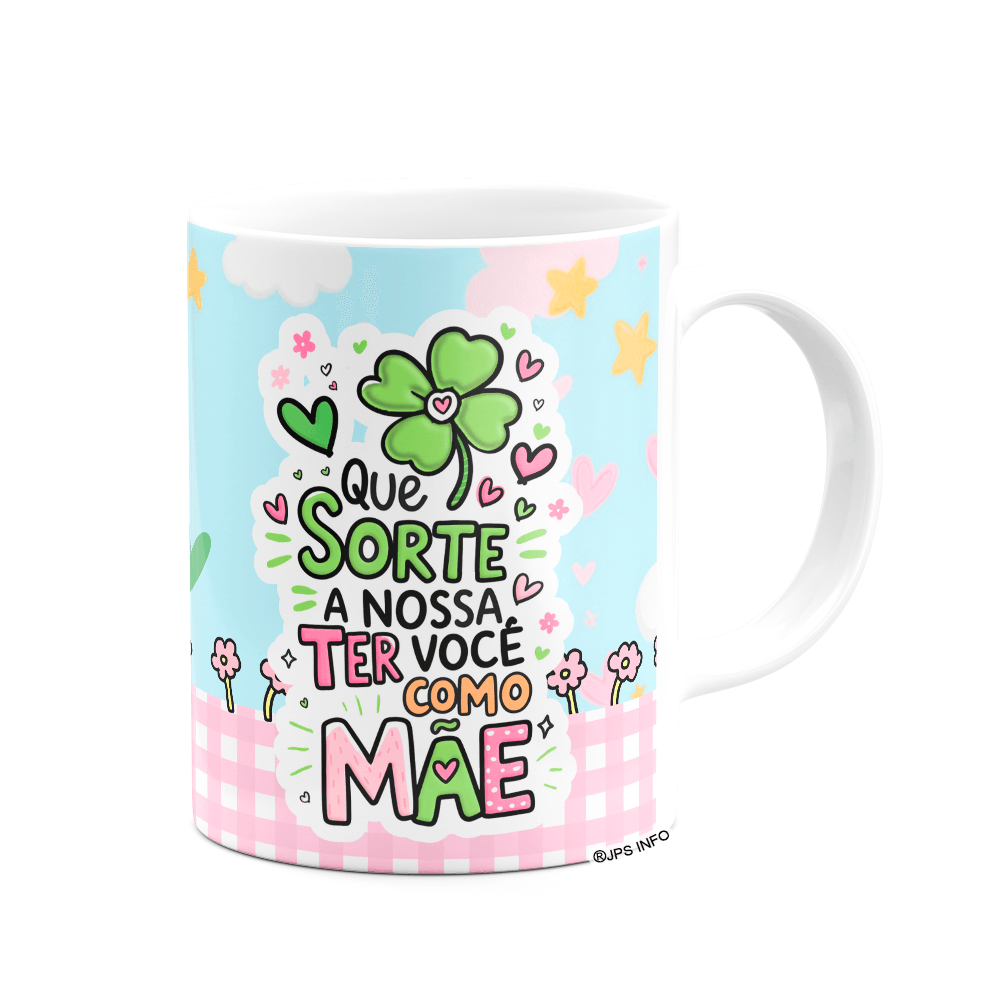 Caneca Mães - Que sorte a nossa ter você como mãe!