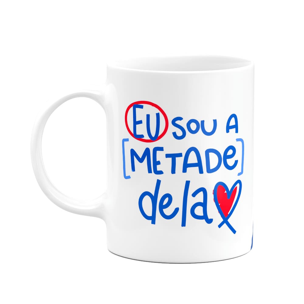 Caneca Namorados - Eu sou a metade dela - 325ml