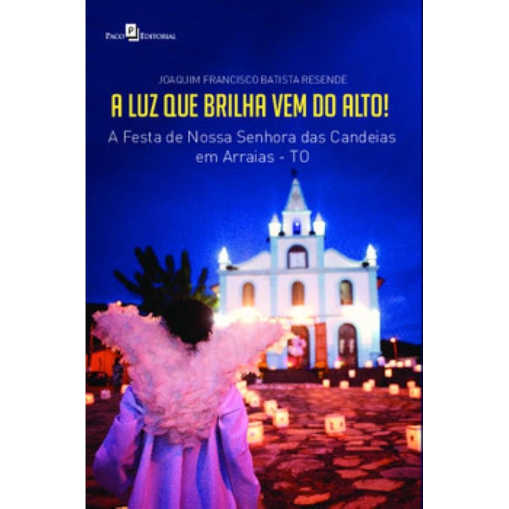 A luz que brilha vem do alto! A festa de Nossa Senhora das Candeias em Arraias-TO