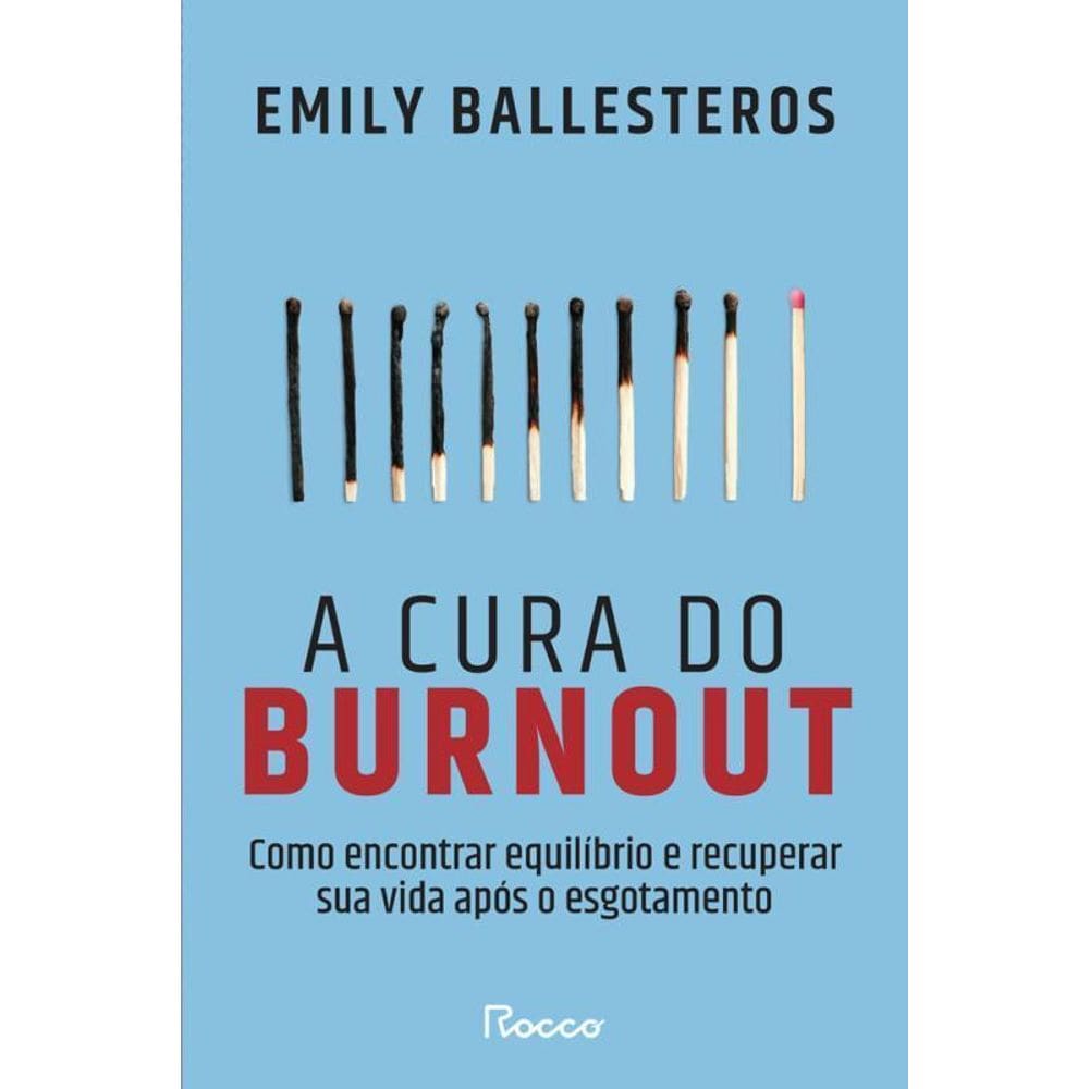 A Cura Do Burnout Como Encontrar Equilíbrio E Recuperar Sua