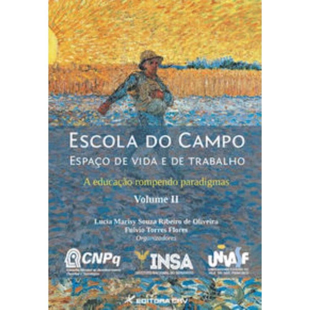 Escola Do Campo Espaço De Vida E De Trabalho: A Educação Rompendo Paradigmas [Volume Ii]