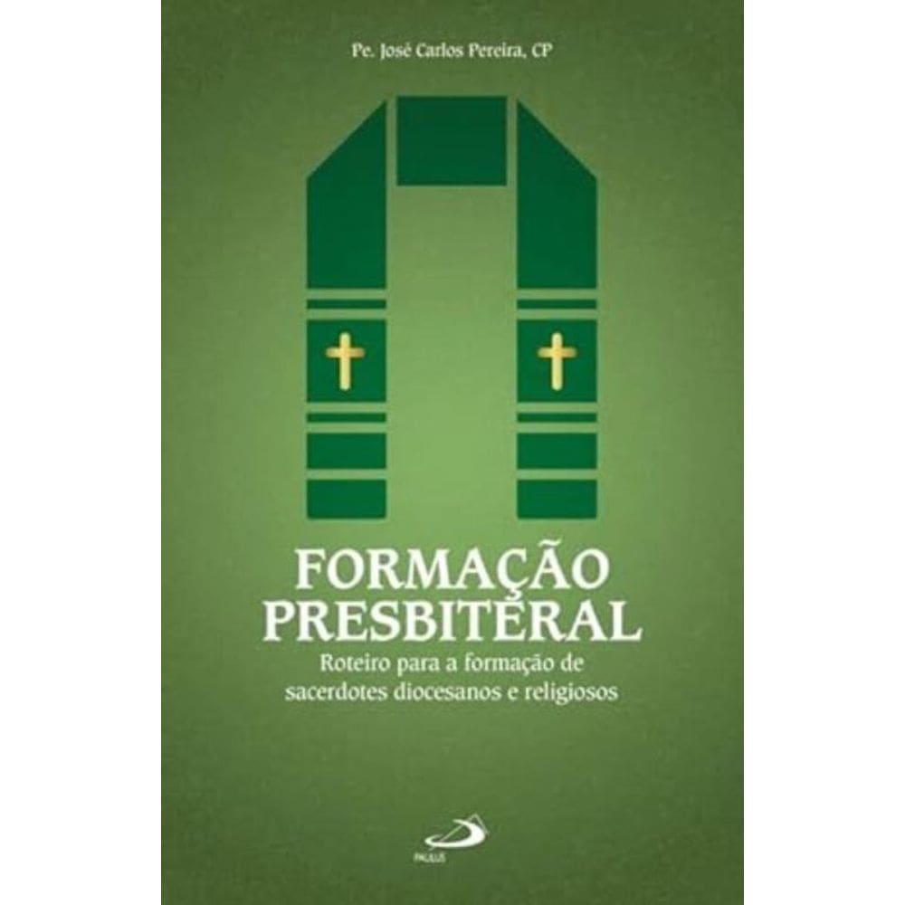 Formação Presbiteral - Roteiro Para A Formação De Sacerdotes Diocesanos E Religiosos
