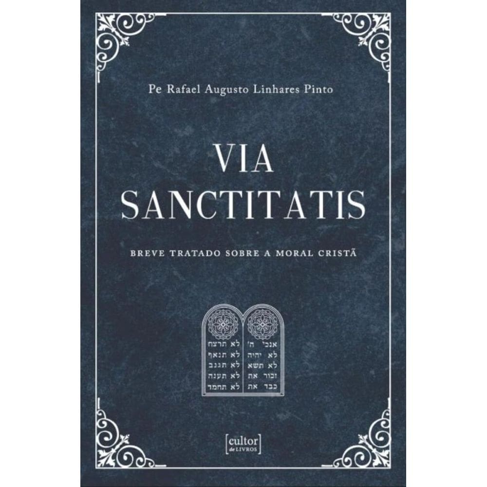 Via sanctitatis - Breve tratado sobre a moral cristã