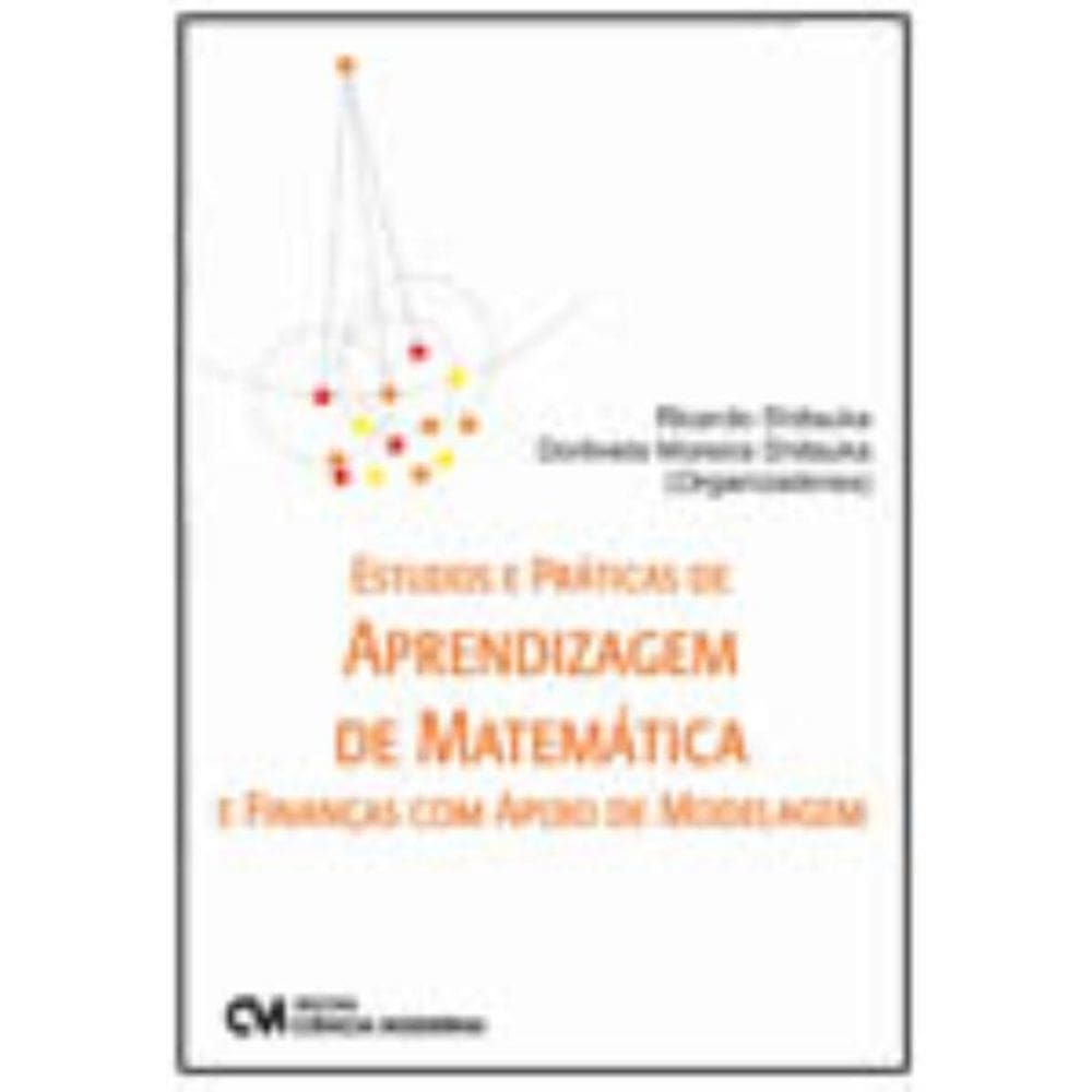 Estudos e Práticas de Aprendizagem de Matemática e Finanças com Apoio de Modelagem