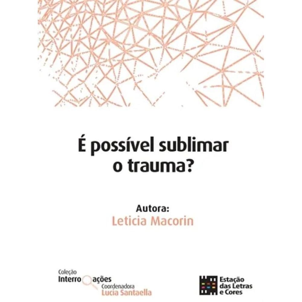É possível sublimar o trauma?