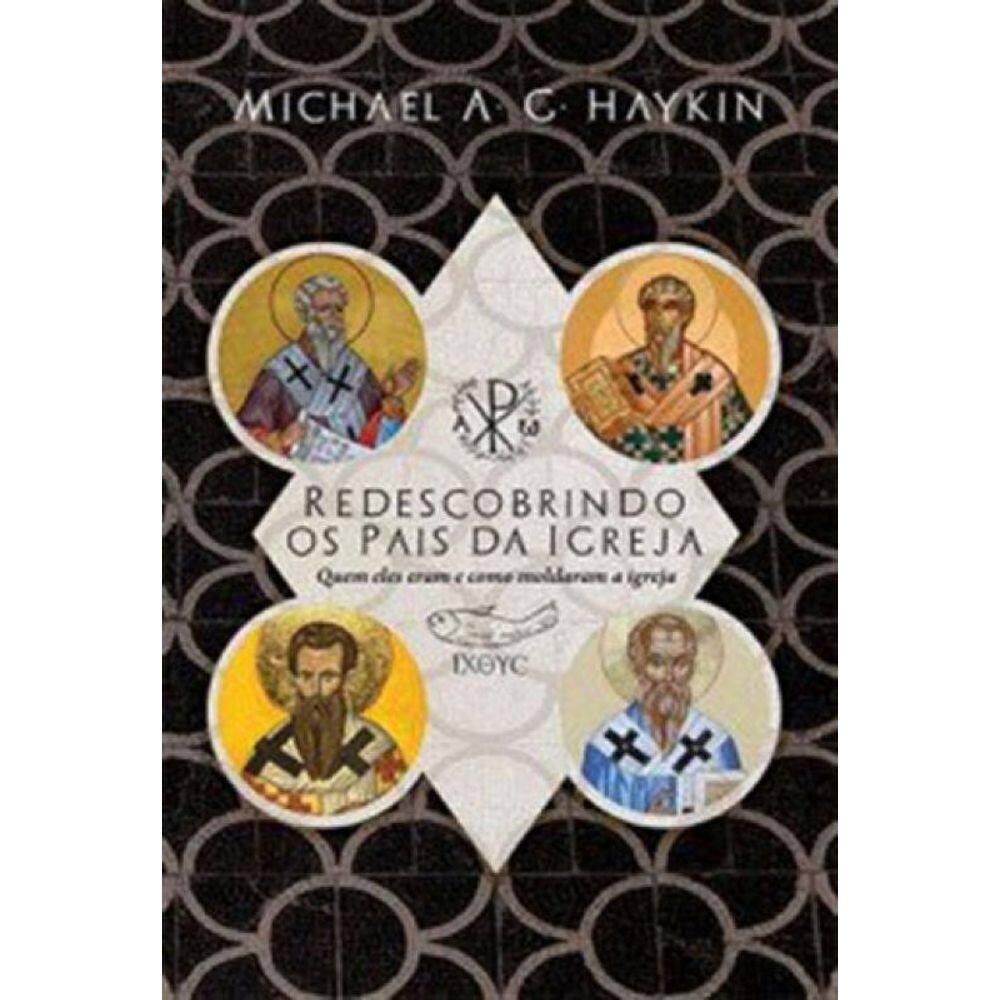 Redescobrindo Os Pais Da Igreja