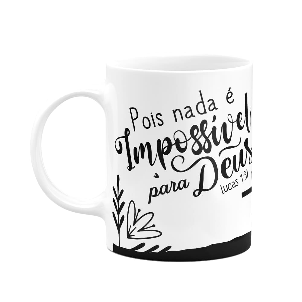 Caneca Religiosa Ore - Pois nada é impossível para Deus - M2