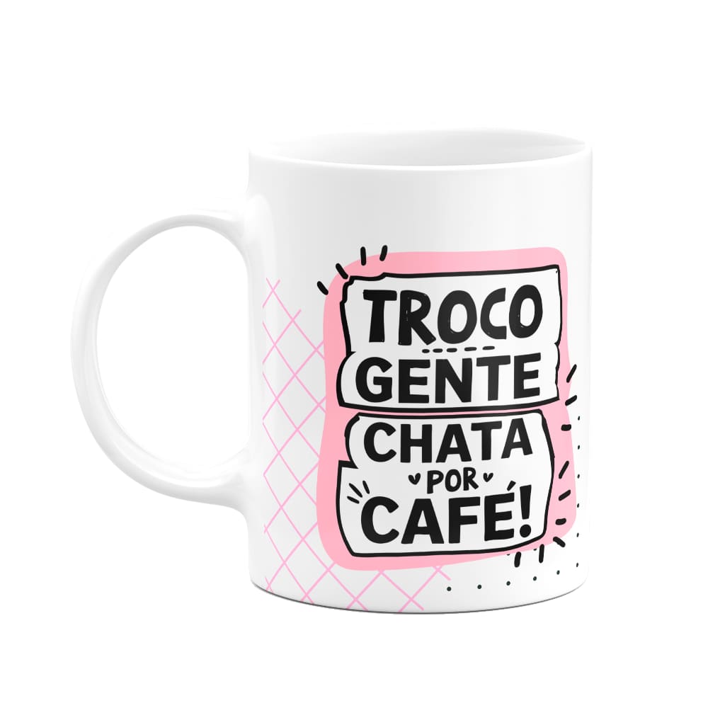 Caneca Divertida - Troco gente chata p café! Copia e cola M2