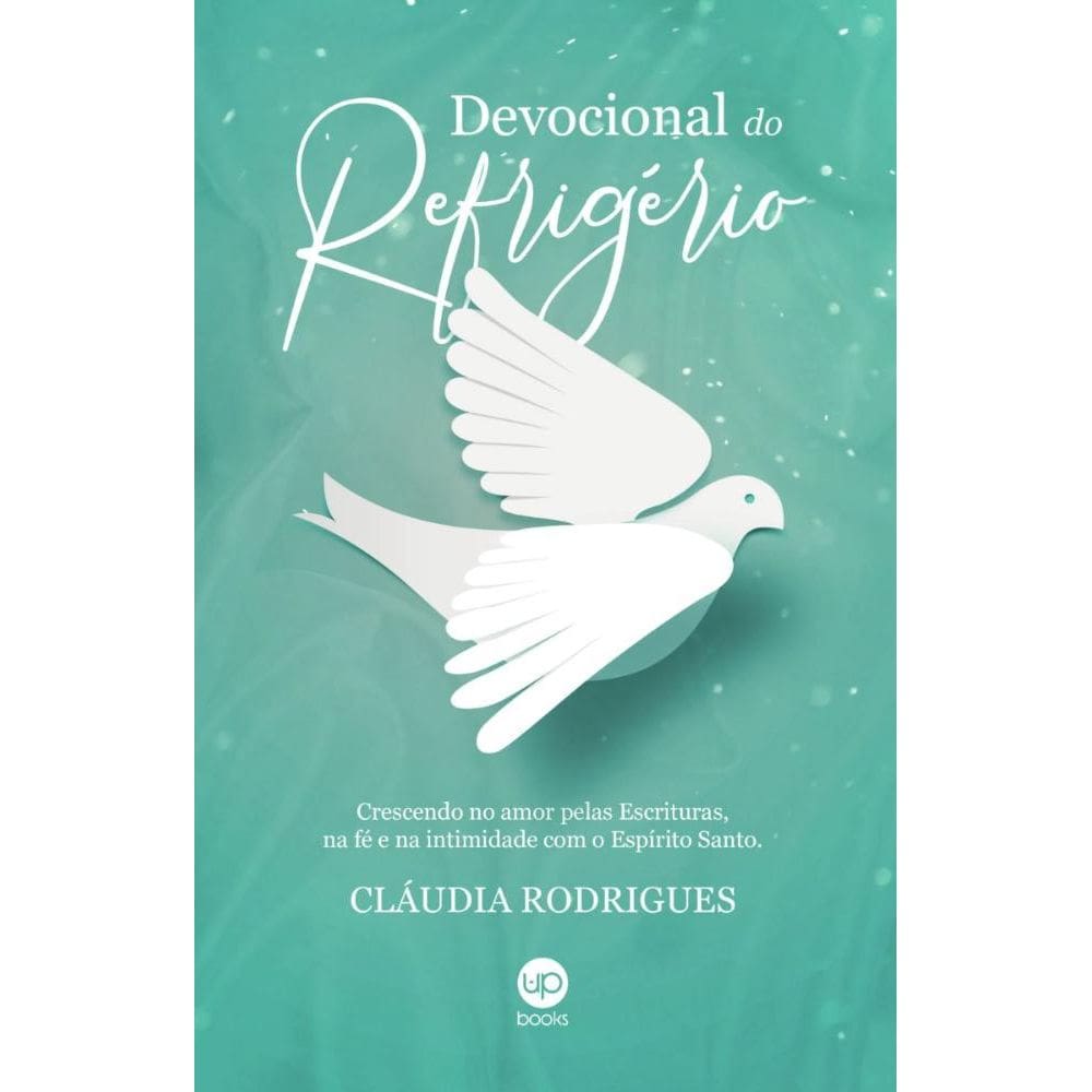Devocional do refrigério: Crescendo no amor pelas escrituras, na fé e na intimidade com o Espírito Santo