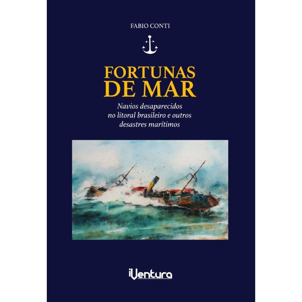 Fortunas de mar: Navios desaparecidos no litoral brasileiro e outros desastres marítimos