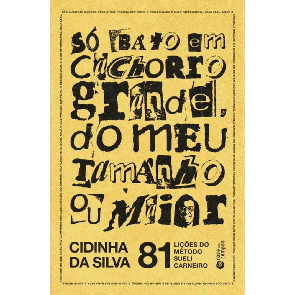 Só bato em cachorro grande, do meu tamanho ou maior: 81 lições do Método Sueli Carneiro