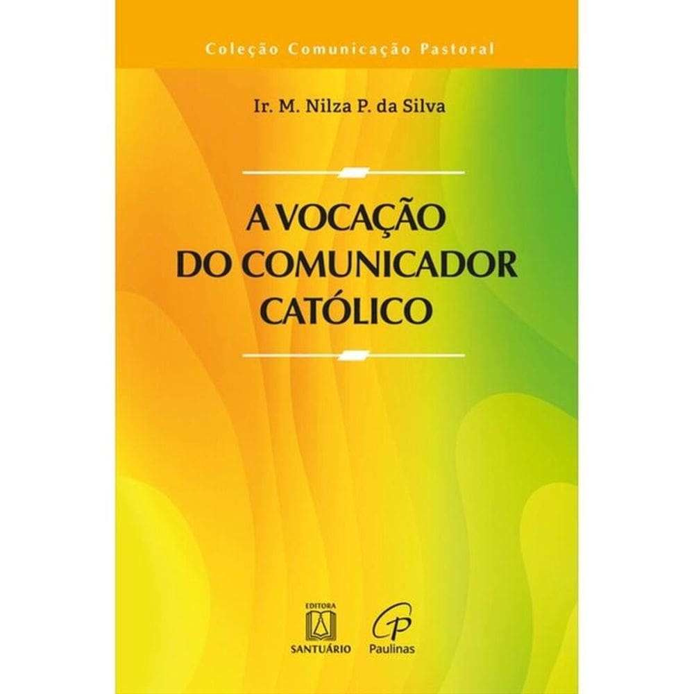 A Vocação Do Comunicador Católico - Vol. 1