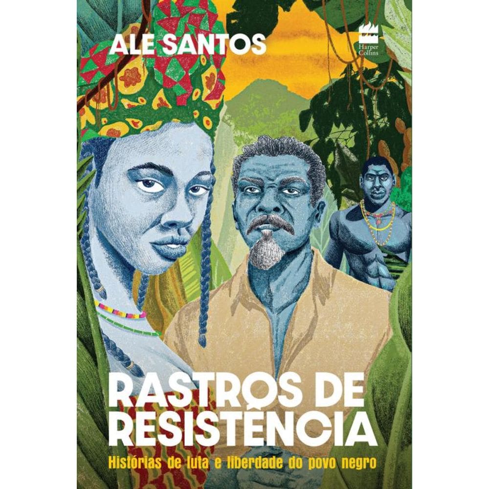 Rastros de resistência: Histórias de luta e liberdade do povo negro – Edição revista e ampliada
