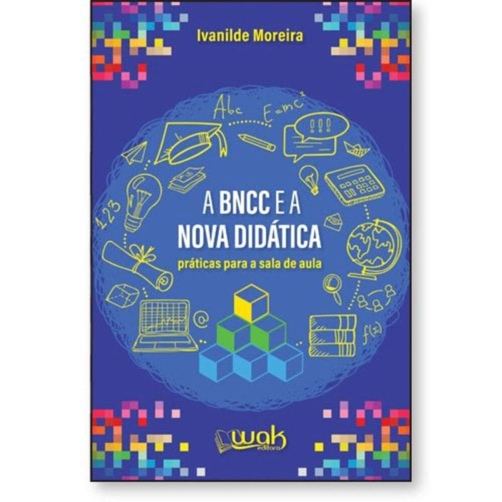 A BNCC e a Nova Didática - Práticas para a sala de aula