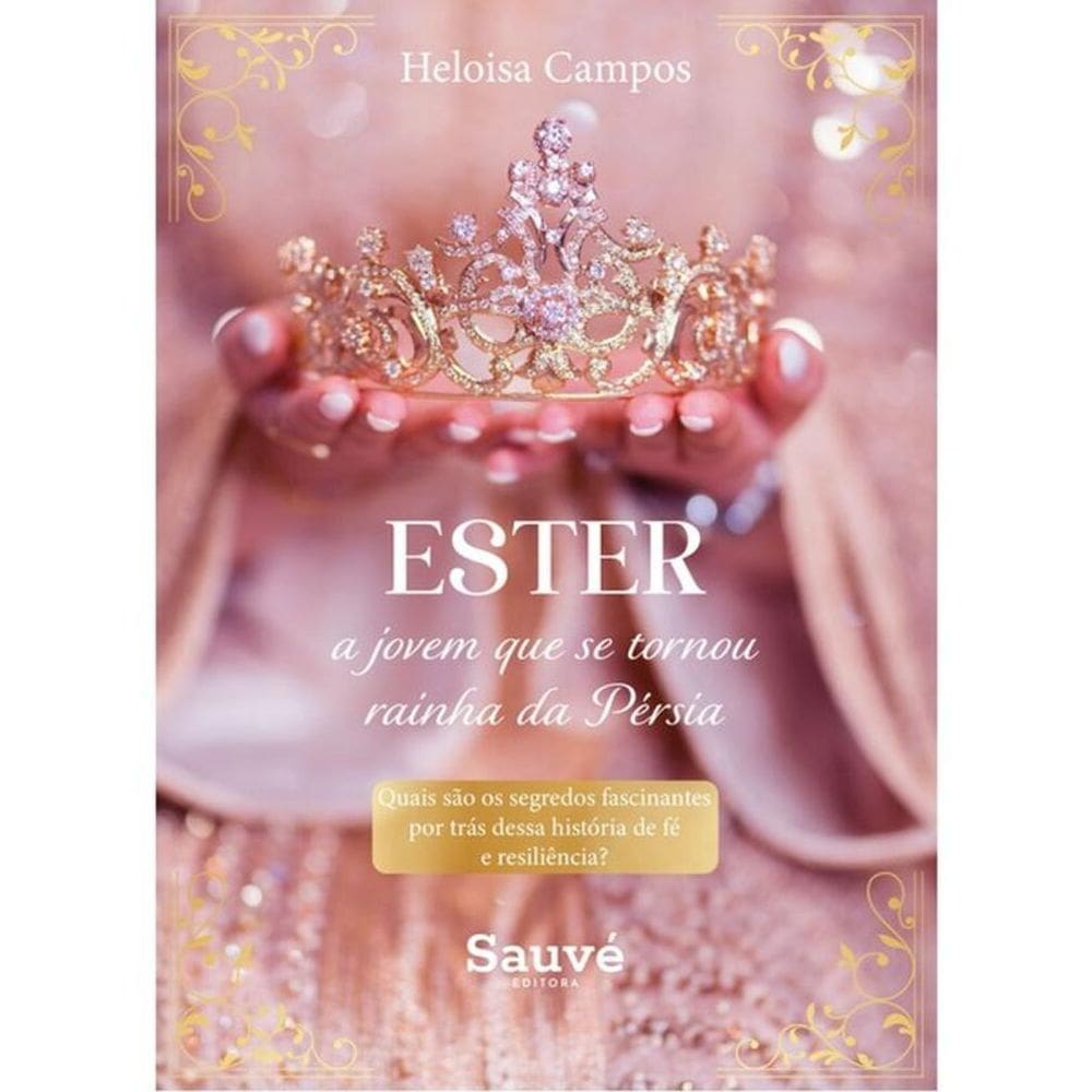 Ester, A Jovem Que Se Tornou Rainha Da Pérsia
