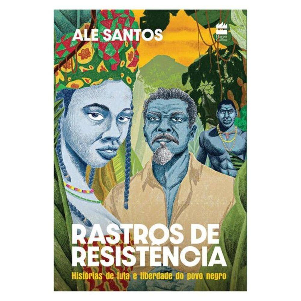 Rastros De Resistência: Histórias De Luta E Liberdade Do Povo Negro – Edição Revista E Ampliada