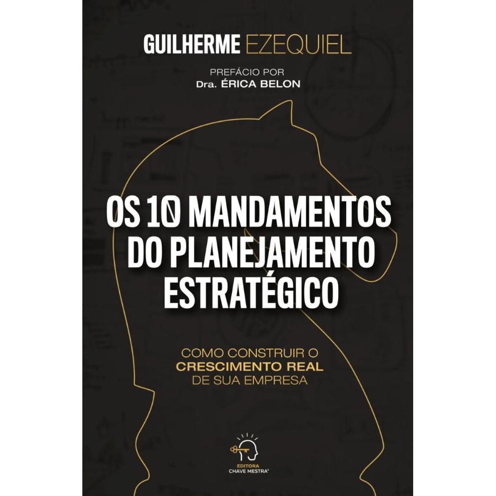Os 10 mandamentos do planejamento estrat gico: Como construir o crescimento real de sua empresa!