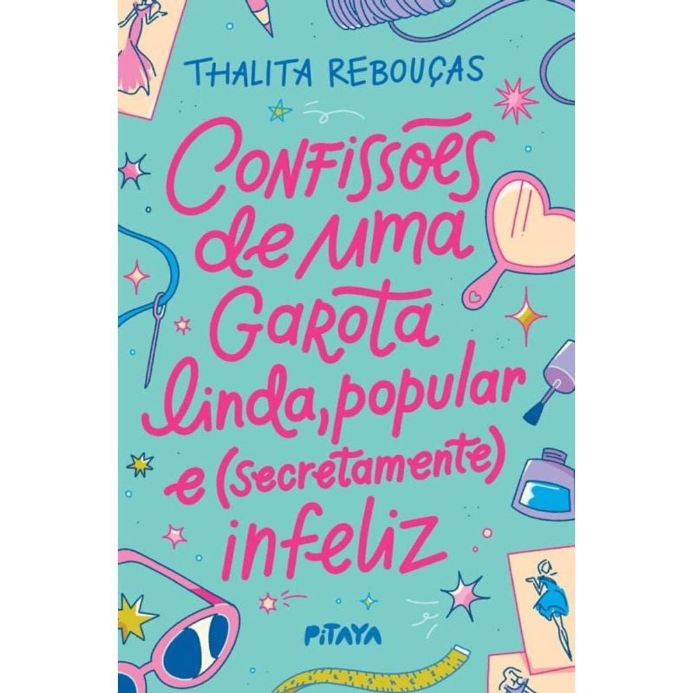 Confissões De Uma Garota Linda, Popular E (Secretamente) Infeliz Nova Edição