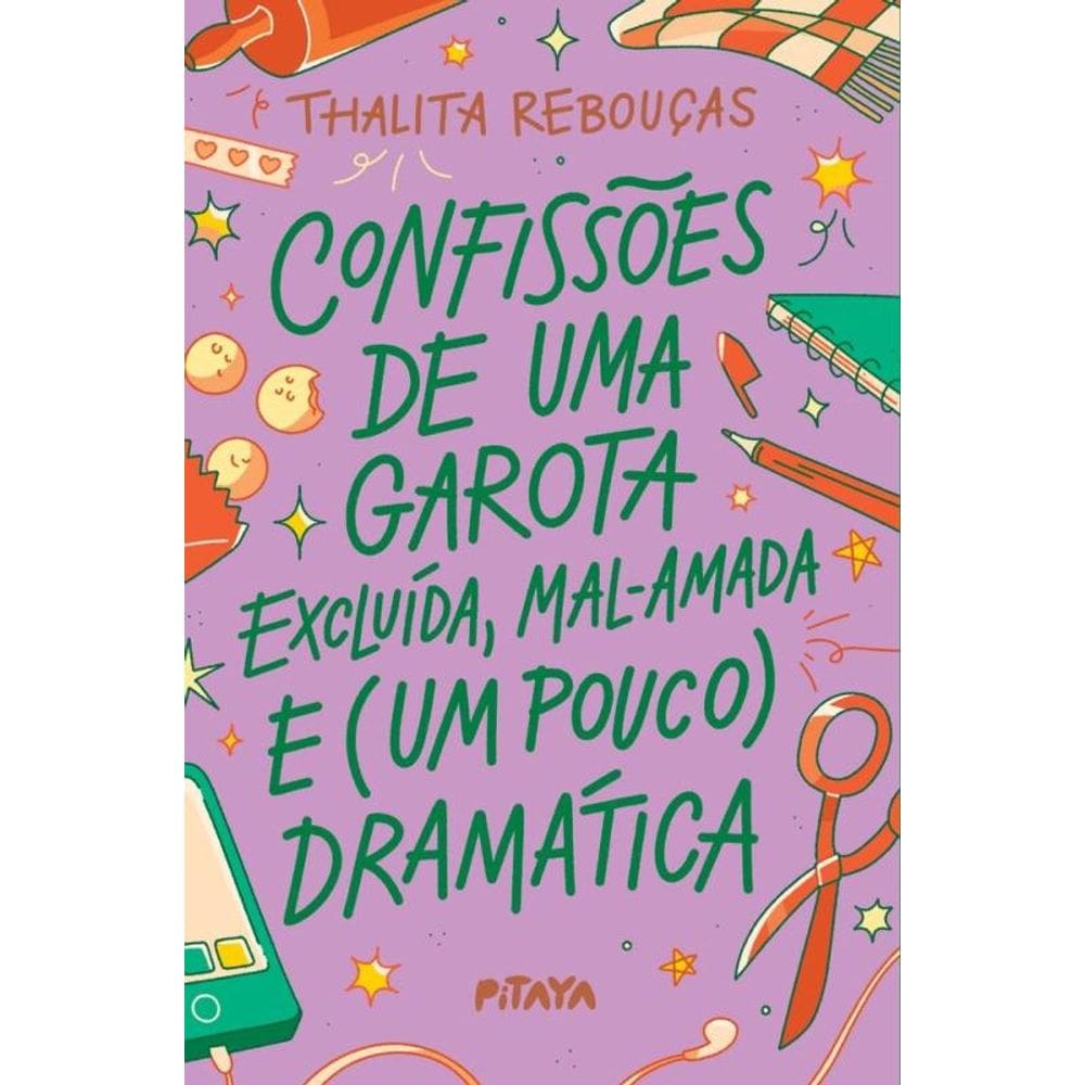 Confissões De Uma Garota Excluída, Mal-Amada E (Um Pouco) Dramática A Nova Edição Do Livro Que Deu