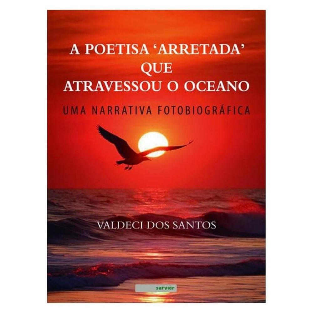 A Poetisa  Arretada  Que Atravessou O Oceano
