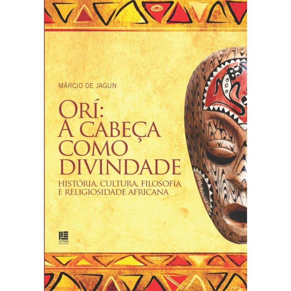 Orí: A cabeça como divindade - História, cultura, filosofia e religiosidade africana