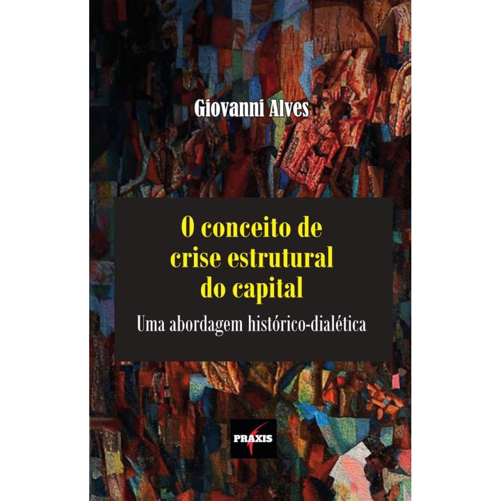 O conceito de crise estrutural do capital: Uma abordagem histórico-dialética