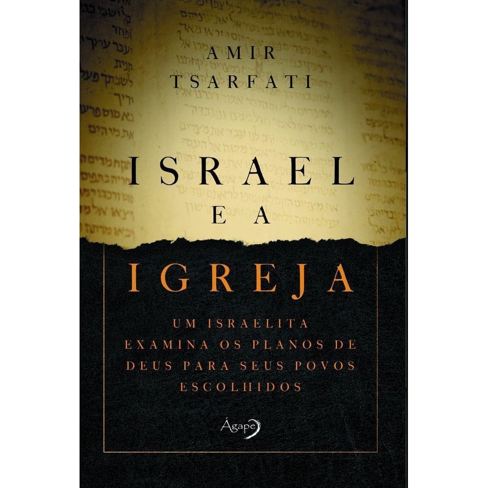 Israel e a Igreja - Um Israelita Examina Os Planos De Deus Para Seus Povos Escolhidos