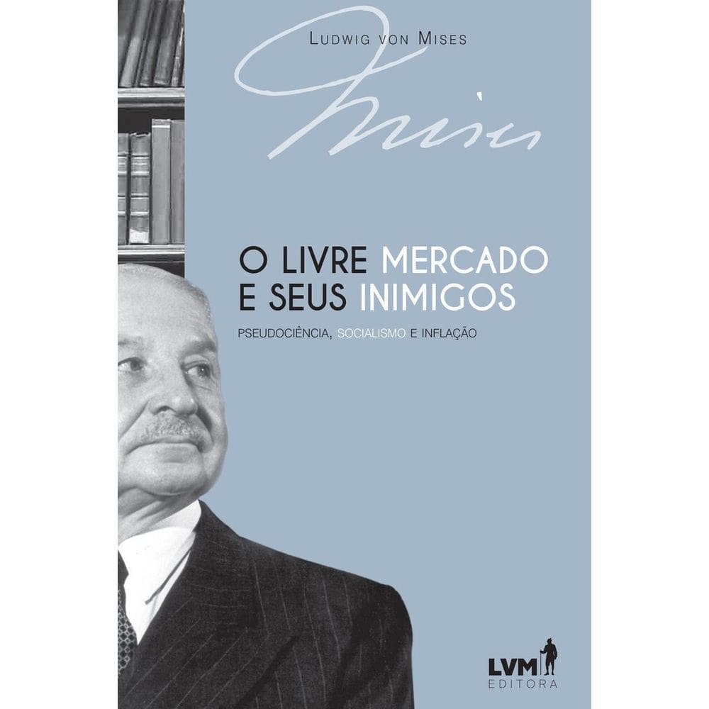 Livre-mercado e seus inimigos, o