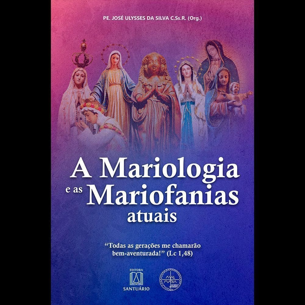 A Mariologia e as Mariofanias Atuais - “Todas as Gerações Me Chamarão Bem-Aventurada!” (Lc 1,48)