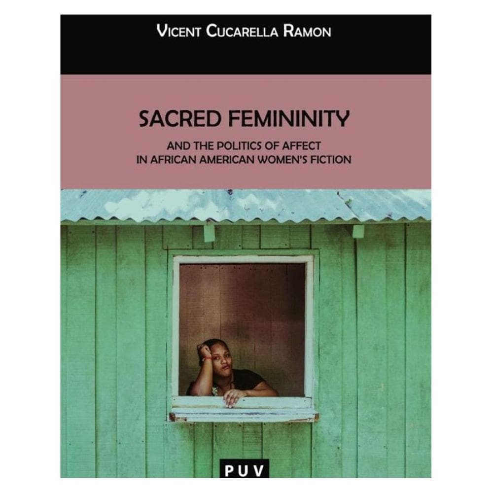 Sacred Femininity and the politics of affect in African American women``s fiction - Inglês