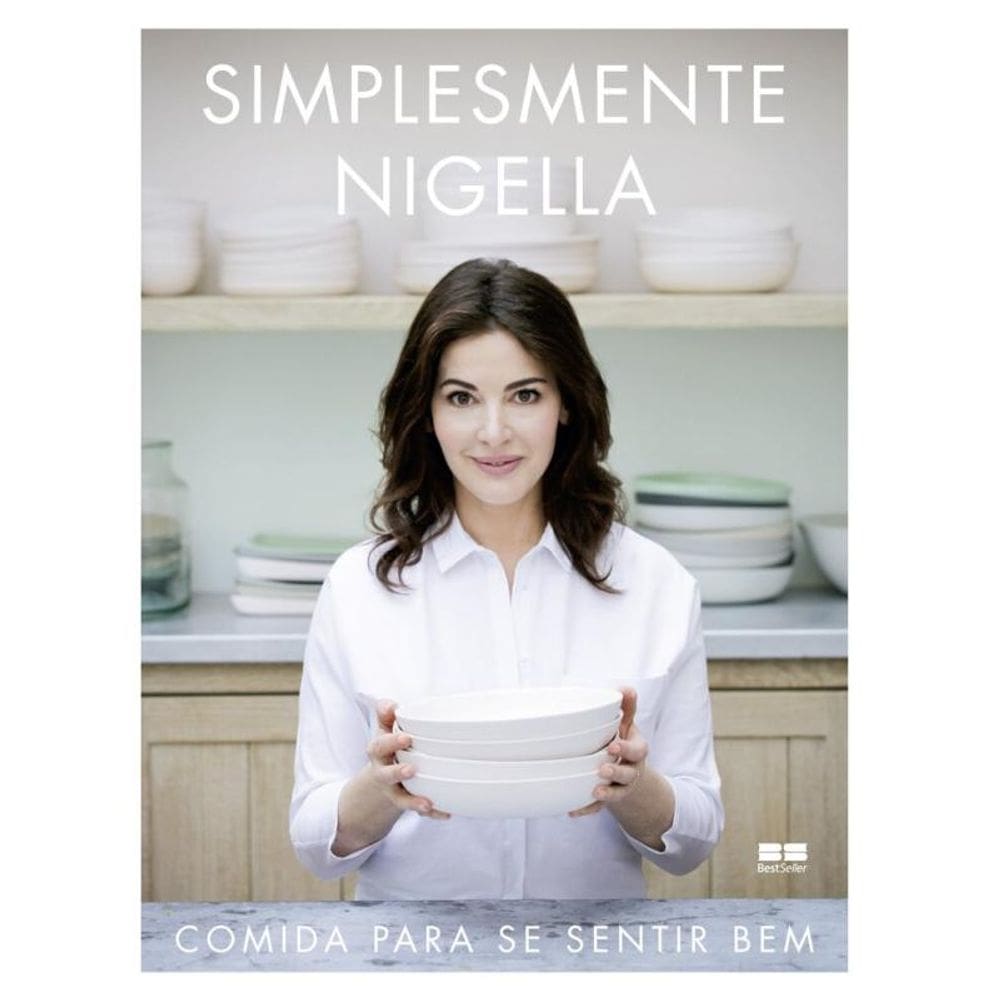 Simplesmente Nigella: Comida para se sentir bem: Comida para se sentir bem