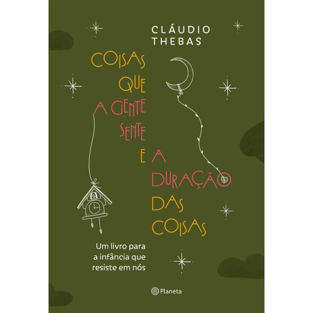 Coisas que a gente sente e a duração das coisas: Um livro para a infância que resiste em nós