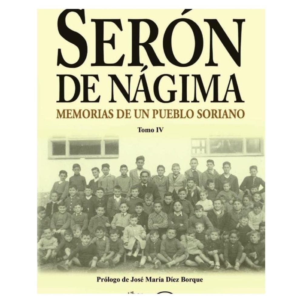Serón de Nágima. Memorias de un pueblo soriano. Tomo IV - Espanhol