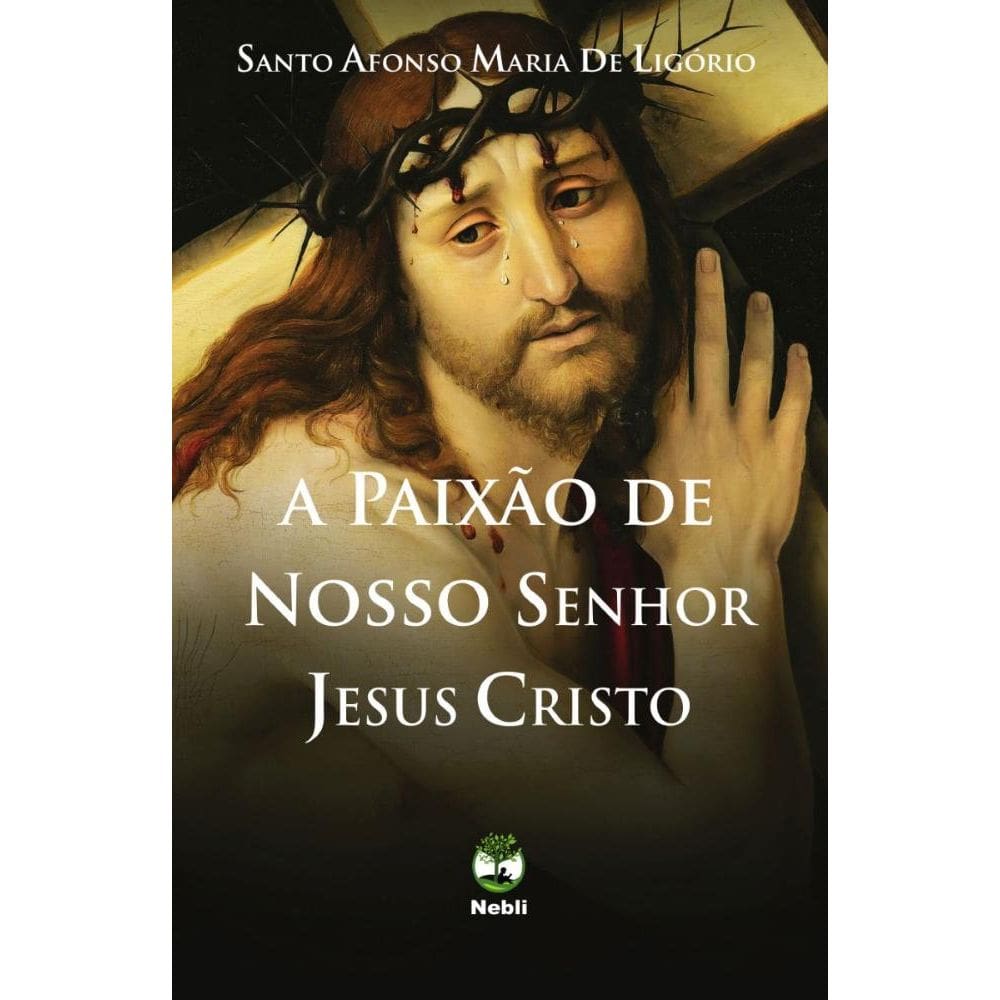 A Paixão de Nosso senhor Jesus Cristo