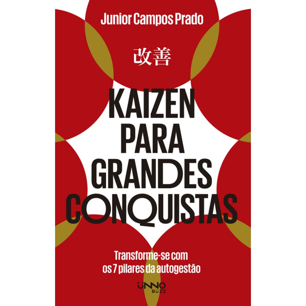Kaizen para grandes conquistas: Transforme-se com os 7 pilares da autogestão