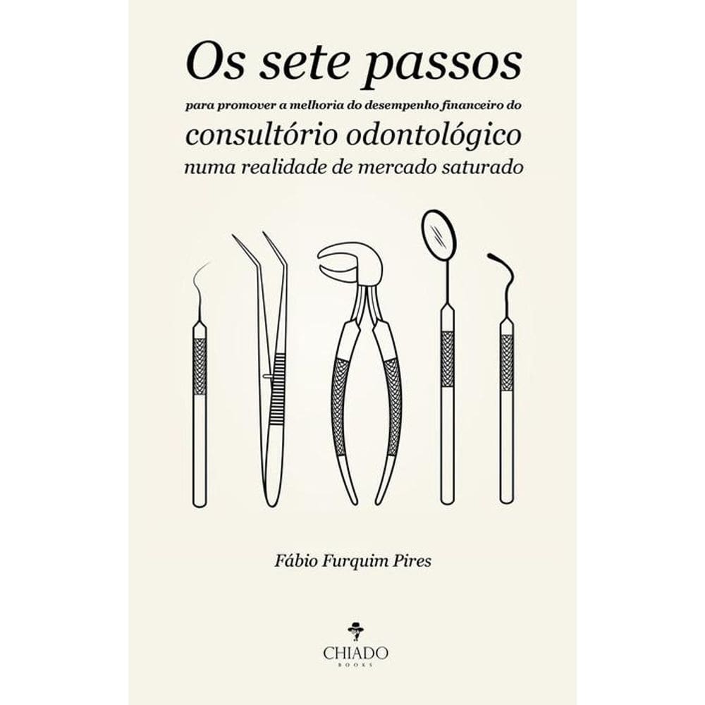Os sete passos para promover a melhoria do desempenho financeiro do consultório odontológico numa realidade de mercado saturado