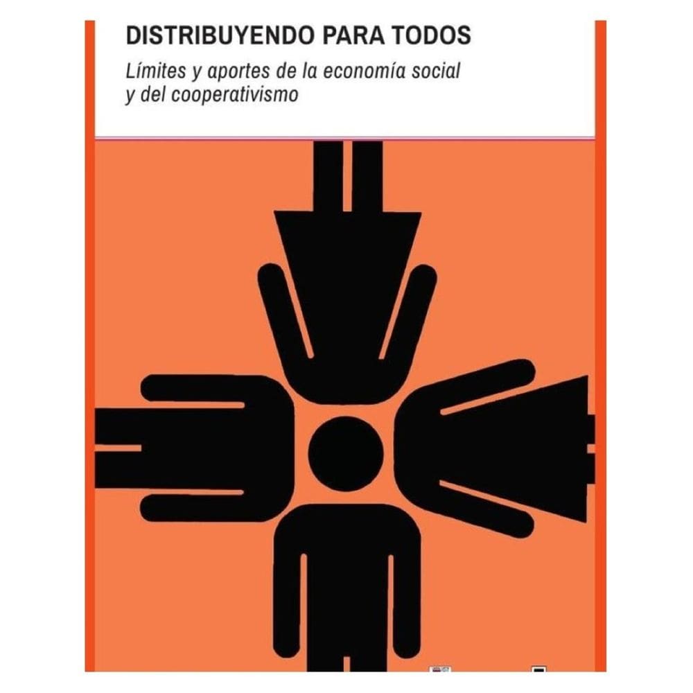 Creando Juntos, distribuyendo para todos. Límites y aportes de la economía social y del cooperativis